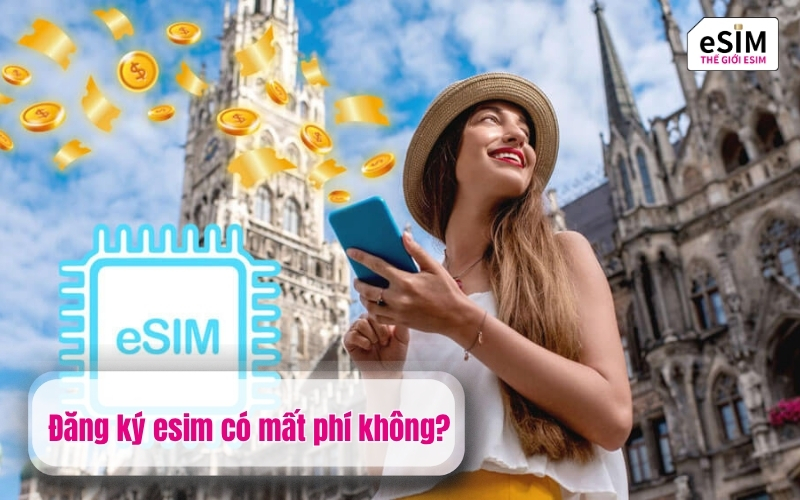 Đăng ký esim có mất phí không?